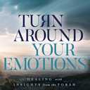 TURN AROUND Your Emotions