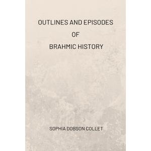Outlines and Episodes of Brahmic History