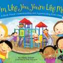 I'm Like You, You're Like Me: A Book About Understanding and Appreciating Each Other