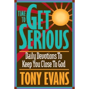 Time To Get Serious: Daily Devotions to Keep You Close to God