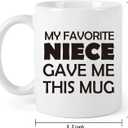 Aunt & Uncle Gifts, My Favorite Niece Gave Me This Mug, Birthday Gift For Aunt, Uncle, Mothers Day, Fathers Day, Birthday, 11OZ