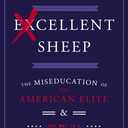 Excellent Sheep: The Miseducation of the American Elite and the Way to a Meaningful Life