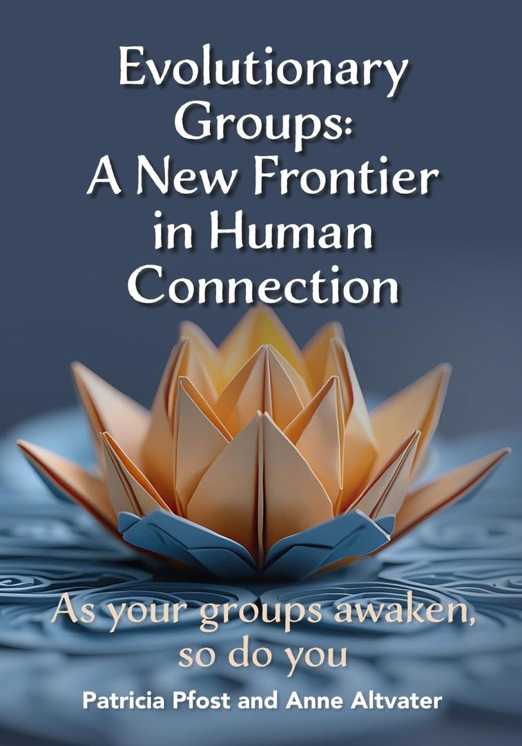 Evolutionary Groups: A New Frontier in Human Connection: As your groups awaken, so do you, Paperback