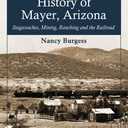 An Illustrated History of Mayer, Arizona: Stagecoaches, Mining, Ranching and the Railroad