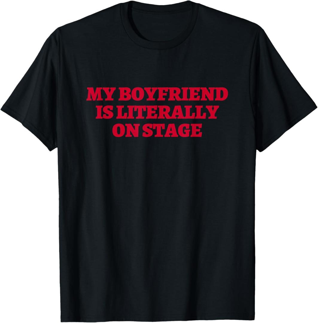My Boyfriend Is Literally On Stage Concert Lovers T-Shirt M