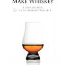 How To Make Whiskey: A Step-by-Step Guide to Making Whiskey