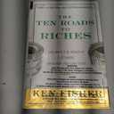 The Ten Roads to Riches: The Ways the Wealthy Got There (And How You Can Too!)