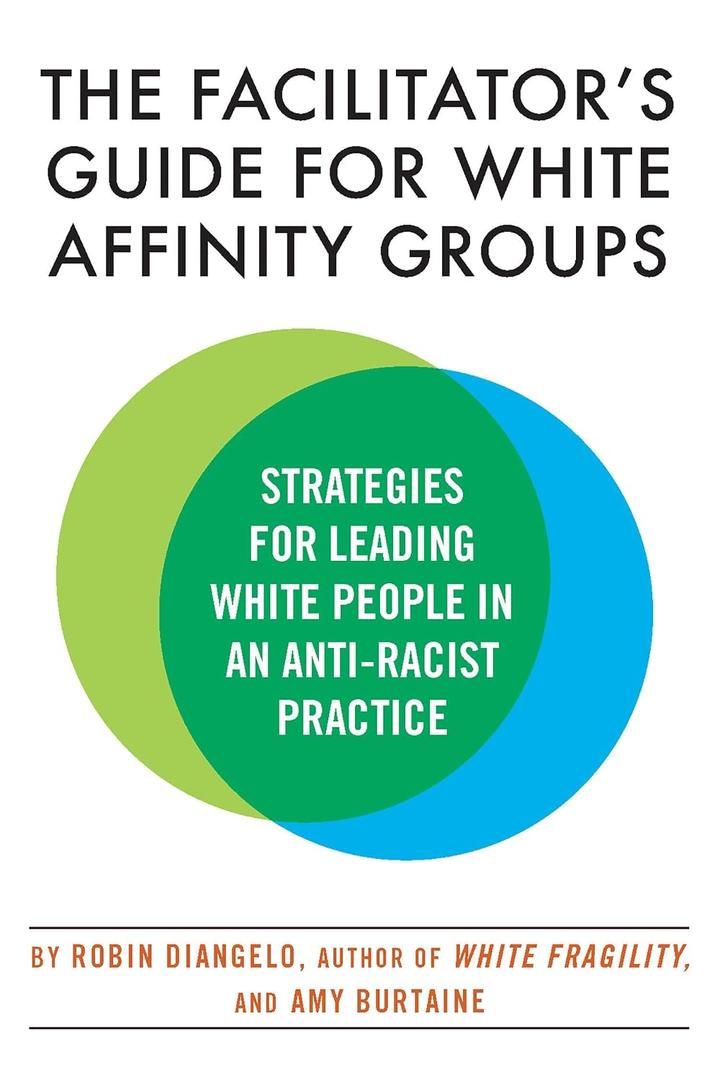 The Facilitator's Guide for White Affinity Groups: Strategies for Leading White People in an Anti-Racist Practice Paperback