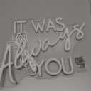 Wedding neon Sign It was Always You Neon Sign Dimmable Neon Light Light Up Signs for Wedding,Engagement, Birthday Party,Anniversary Birthday Gift Neon Sign