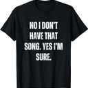 Funny DJ I Dont Have That Song Request Mens Womens T-Shirt Female Medium