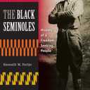 The Black Seminoles: History of a Freedom-Seeking People