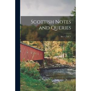 Scottish Notes and Queries; Ser. 1, Vol. 1