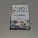 Book Asian Waters: The Struggle Over the South China Sea and the Strategy of Chinese Expansion