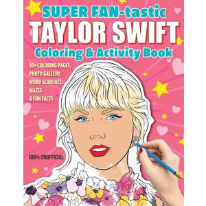 SUPER FAN-tastic Taylor Swift Coloring & Activity Book: 30+ Coloring Pages, Photo Gallery, Word Searches, Mazes, & Fun Facts (Design Originals) For Swifties of All Ages - Perforated Pages