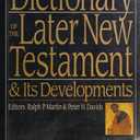 Dictionary of the Later New Testament & Its Developments (The IVP Bible Dictionary Series)