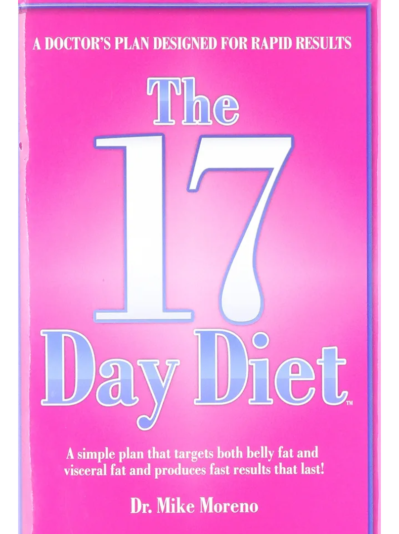 Mike Moreno
The 17 Day Diet: A Doctor's Plan Designed for Rapid Results