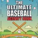 The Ultimate Baseball Activity Book: Crosswords, Word Searches, Puzzles, Fun Facts, Trivia Challenges and Much More for Baseball Lovers! (Perfect Baseball Gift)