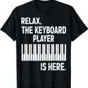 Relax The Keyboard Player is Here Keyboardist Keyboarder TShirtL, 
