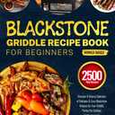 Blackstone Griddle Recipe Book for Beginners: Discover A Diverse Selection of Delicious & Easy Blackstone Recipes for Your Griddle, Perfect for Outdoor Gatherings and Memorable Picnics Paperback Book