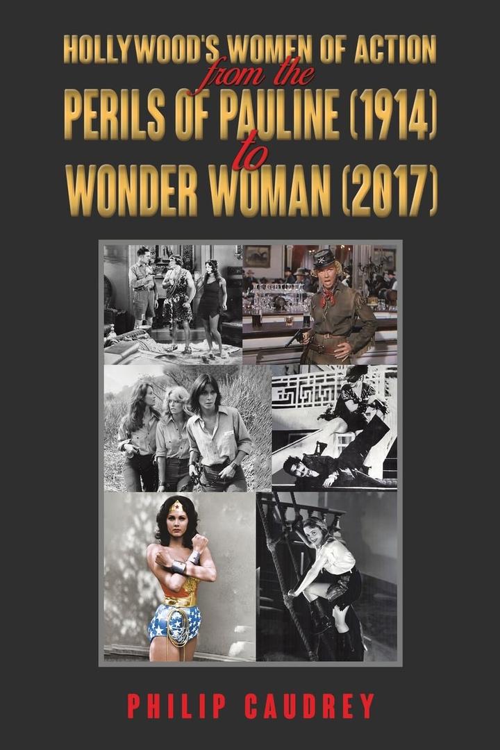 Hollywood's Women of Action: From The Perils of Pauline (1914) to Wonder Woman (2017)