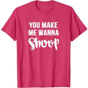You Make Me Wanna Shoop Fun 90s Music T-Shirt (L, Pink)