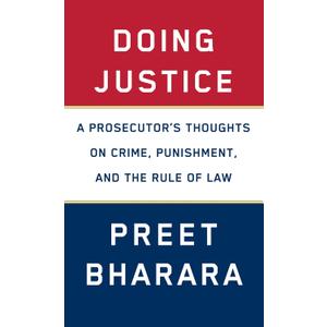 Doing Justice: A Prosecutor's Thoughts on Crime, Punishment, and the Rule of Law