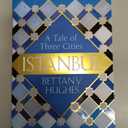 Istanbul: A Tale of Three Cities by Bettany Hughes (Author)