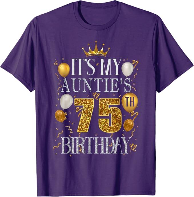 It's My Auntie's 75th Birthday Happy Birthday 75 Years Old T-Shirt, Purple, Size S