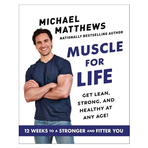 Muscle for Life: Get Lean, Strong, and Healthy at Any Age!