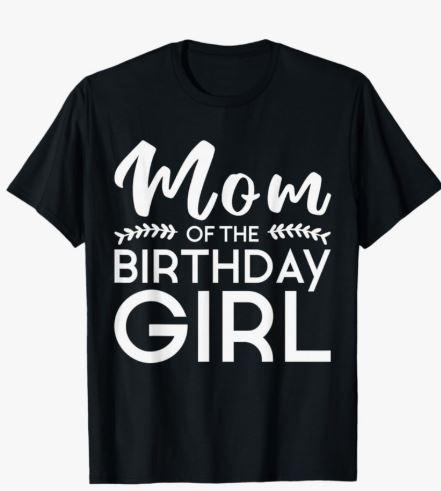 Mom of The Birthday Girl Family Parents Mother Mommy T-Shirt, Large