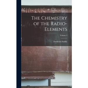 The Chemistry of the Radio-elements; Volume 2
