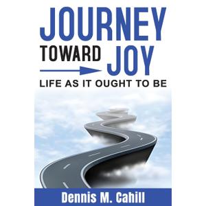 Journey Toward Joy: Life As It Ought to Be