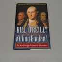 Killing England: The Brutal Struggle for American Independence (Bill O'Reilly's Killing Series)