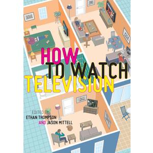 How To Watch Television (User's Guides to Popular Culture, 2)