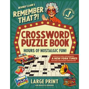 Remember That?! Crossword Puzzle Book For Adults & Seniors: Keep Your Mind Tack-Sharp and Relive Nostalgic Memories from the 1950s-1990s (Gifts for Women & Men)