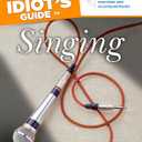 The Complete Idiot's Guide to Singing