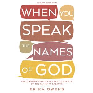 When You Speak the Names of God: Encountering Limitless Characteristics of the Almighty Creator