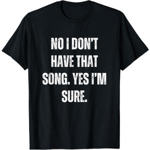 Funny DJ I Dont Have That Song Request Mens Womens T-Shirt Female Medium
