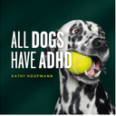 All Dogs Have ADHD: An Affirming Introduction to ADH Book by Kathy HoopMan