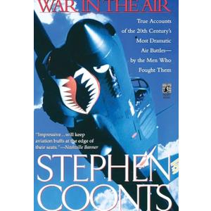 War in the Air: True Accounts of the 20th Century's Most Dramatic Air Battles-By the Men Who Fought Them Paperback – January 1, 1996