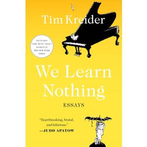 We Learn Nothing: Essays (A Smart and Funny Essay Collection)