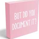 mmiishe But Did You Document It Wooden Box Sign Decorative Funny Office Wood Box Sign Home Office Decor Rustic Farmhouse Square Desk Decor Sign for Shelf Pink