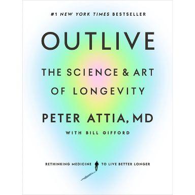 Outlive - by Peter Attia (Hardcover)
