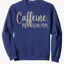Funny Nurse, Healthcare Workers Quote Caffeine PO Q4H PRN Sweatshirt XL, Navy Blue