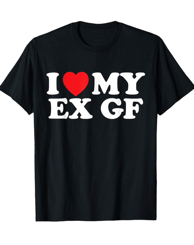 Funny I Heart My Ex GF I Love My Ex Girlfriend T-Shirt M