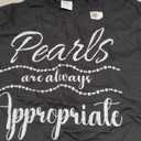 Pearls Are Always Appropriate Classy Elegant Gift For Women T-Shirt, Size M