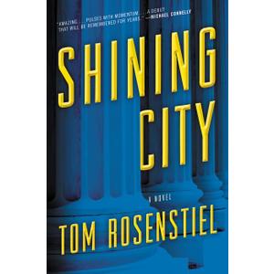 Shining City: An NPR Best Book A Political Thriller of Vetting a Supreme Court Justice Amid Deadly Washington Intrigue