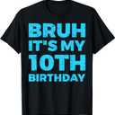 Bruh It's My 10th Birthday 10 Year Old Birthday T-Shirt S