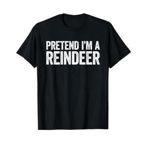 Pretend I'm A Reindeer Shirt Adult Kids Reindeer Costume T-Shirt Size Medium