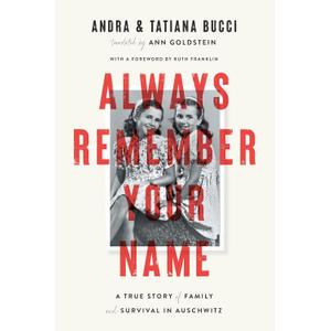 Always Remember Your Name: A True Story of Family and Survival in Auschwitz